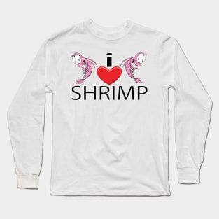 I Love Shrimp Long Sleeve T-Shirt